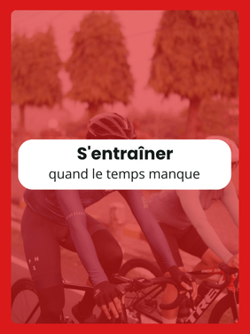 Comment s&rsquo;entraîner efficacement quand le temps&nbsp;manque